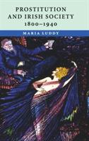 Prostitution and Irish Society, 1800–1940 - Maria Luddy - cover