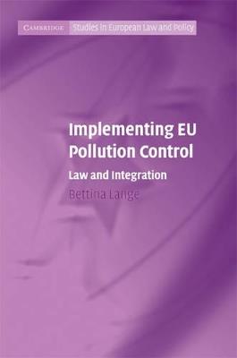 Implementing EU Pollution Control: Law and Integration - Bettina Lange - cover