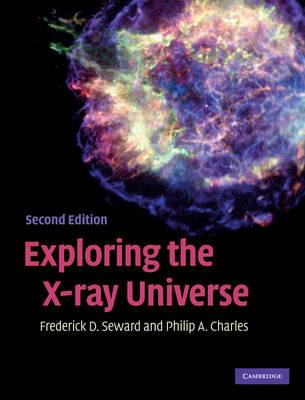 Exploring the X-ray Universe - Frederick D. Seward,Philip A. Charles - cover