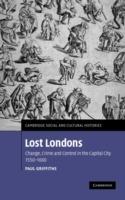 Lost Londons: Change, Crime, and Control in the Capital City, 1550–1660