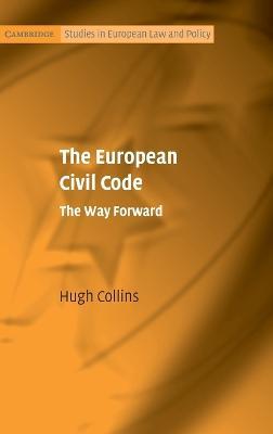 The European Civil Code: The Way Forward - Hugh Collins - cover