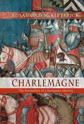 Charlemagne: The Formation of a European Identity - Rosamond McKitterick - cover