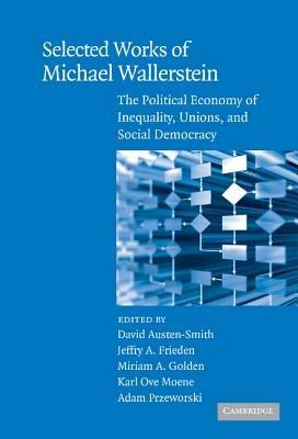 Selected Works of Michael Wallerstein: The Political Economy of Inequality, Unions, and Social Democracy - cover