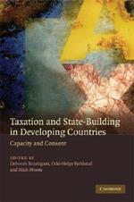 Taxation and State-Building in Developing Countries: Capacity and Consent