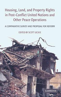 Housing, Land, and Property Rights in Post-Conflict United Nations and Other Peace Operations: A Comparative Survey and Proposal for Reform - cover