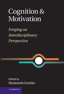Cognition and Motivation: Forging an Interdisciplinary Perspective - cover