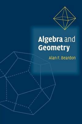 Algebra and Geometry - Alan F. Beardon - cover