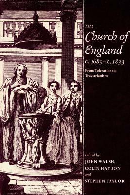 The Church of England c.1689-c.1833: From Toleration to Tractarianism - cover