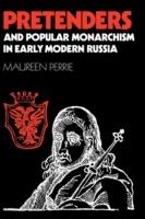 Pretenders and Popular Monarchism in Early Modern Russia: The False Tsars of the Time and Troubles - Maureen Perrie - cover
