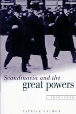 Scandinavia and the Great Powers 1890-1940