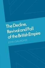 The Decline, Revival and Fall of the British Empire: The Ford Lectures and Other Essays