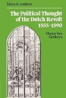 The Political Thought of the Dutch Revolt 1555-1590