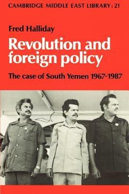 Revolution and Foreign Policy: The Case of South Yemen, 1967-1987 - Fred Halliday - cover