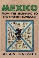 Mexico: Volume 1, From the Beginning to the Spanish Conquest