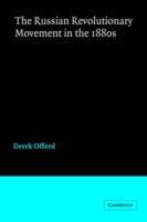 The Russian Revolutionary Movement in the 1880s - Derek Offord - cover