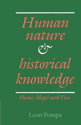 Human Nature and Historical Knowledge: Hume, Hegel and Vico - Leon Pompa - cover