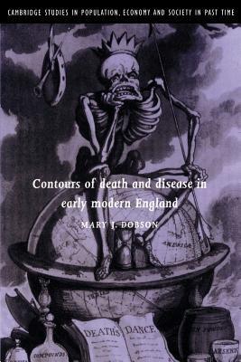 Contours of Death and Disease in Early Modern England - Mary J. Dobson - cover