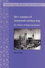 Shi'i Scholars of Nineteenth-Century Iraq: The 'Ulama' of Najaf and Karbala'