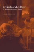 Church and Culture in Seventeenth-Century France - Henry Phillips - cover