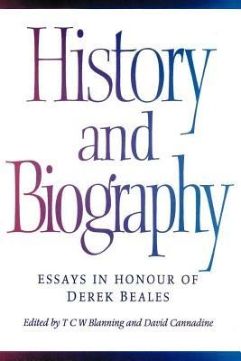History and Biography: Essays in Honour of Derek Beales - cover