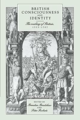 British Consciousness and Identity: The Making of Britain, 1533-1707 - cover