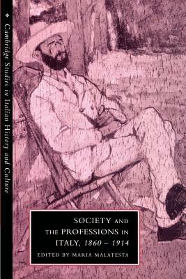 Society and the Professions in Italy, 1860-1914 - cover