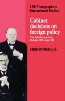 Cabinet Decisions on Foreign Policy: The British Experience, October 1938-June 1941 - Christopher Hill - cover