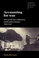 Accounting for War: Soviet Production, Employment, and the Defence Burden, 1940-1945 - Mark Harrison - cover