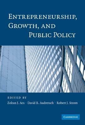 Entrepreneurship, Growth, and Public Policy - cover