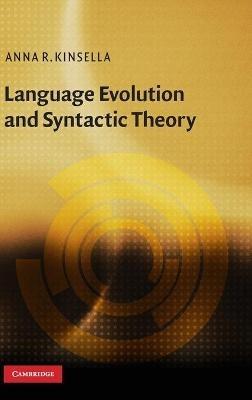 Language Evolution and Syntactic Theory - Anna R. Kinsella - cover