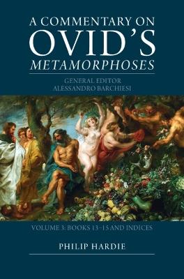 A Commentary on Ovid's Metamorphoses: Volume 3, Books 13–15 and Indices - cover