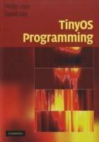 TinyOS Programming - Philip Levis,David Gay - cover