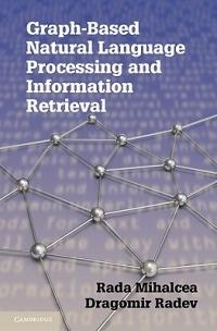 Graph-based Natural Language Processing and Information Retrieval - Rada Mihalcea,Dragomir Radev - cover