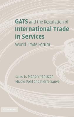 GATS and the Regulation of International Trade in Services: World Trade Forum - cover