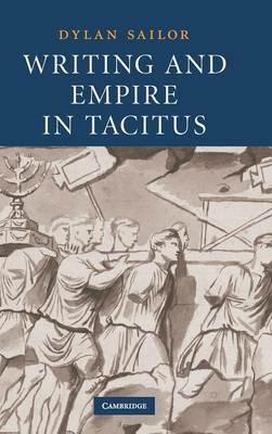 Writing and Empire in Tacitus - Dylan Sailor - cover