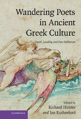 Wandering Poets in Ancient Greek Culture: Travel, Locality and Pan-Hellenism - cover