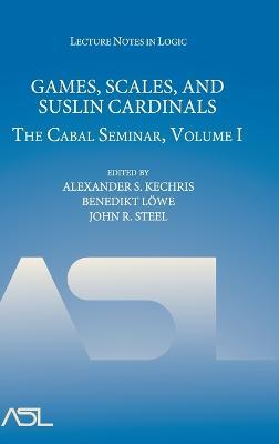 Games, Scales and Suslin Cardinals: The Cabal Seminar, Volume I - cover