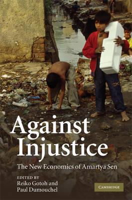 Against Injustice: The New Economics of Amartya Sen - cover