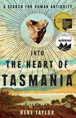 Into the Heart of Tasmania: A Search For Human Antiquity