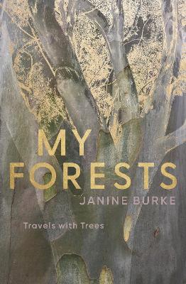 My Forests: Travels with Trees - Janine Burke - cover