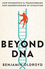 Beyond DNA: How Epigenetics is Transforming our Understanding of Evolution