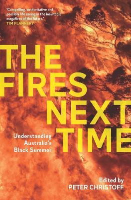 The Fires Next Time: Understanding Australia's Black Summer - Peter Christoff - cover