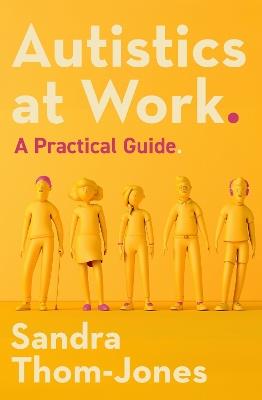 Autistics at Work: A Practical Guide - Sandra Thom-Jones - cover