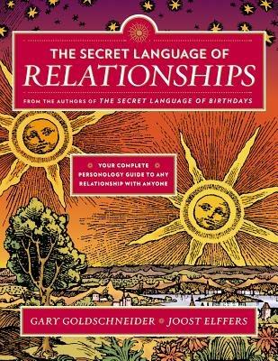 The Secret Language of Relationships: Your Complete Personology Guide to Any Relationship with Anyone - Gary Goldschneider,Joost Elffers - cover