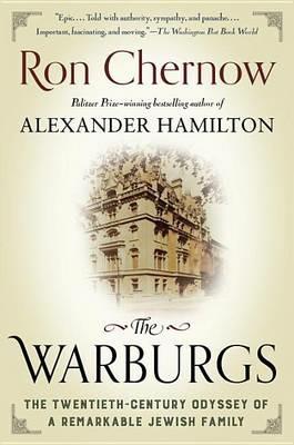 The Warburgs: The Twentieth-Century Odyssey of a Remarkable Jewish Family - Ron Chernow - cover