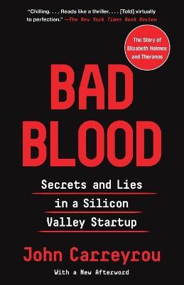 Bad Blood: Secrets and Lies in a Silicon Valley Startup - John Carreyrou - cover
