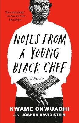 Notes from a Young Black Chef: A Memoir - Kwame Onwuachi,Joshua David Stein - cover