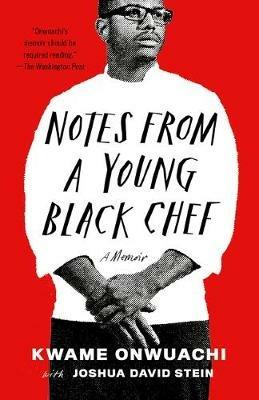 Notes from a Young Black Chef: A Memoir - Kwame Onwuachi,Joshua David Stein - cover