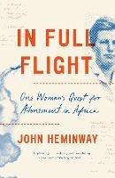 In Full Flight: Story of Africa and Atonement - John Heminway - cover