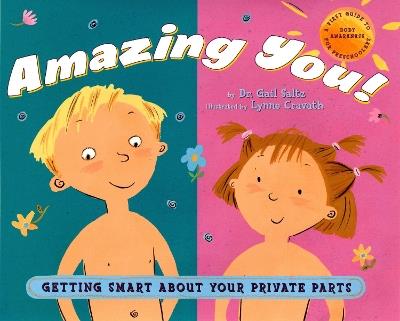 Amazing You!: Getting Smart About Your Private Parts: A First Guide to Body Awareness for Pre-Schoolers - Gail Saltz - cover